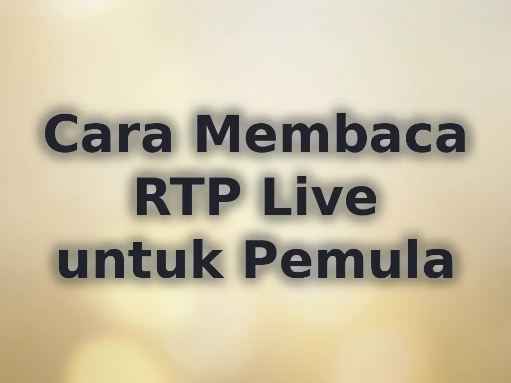 Cara Membaca RTP Live untuk Pemula